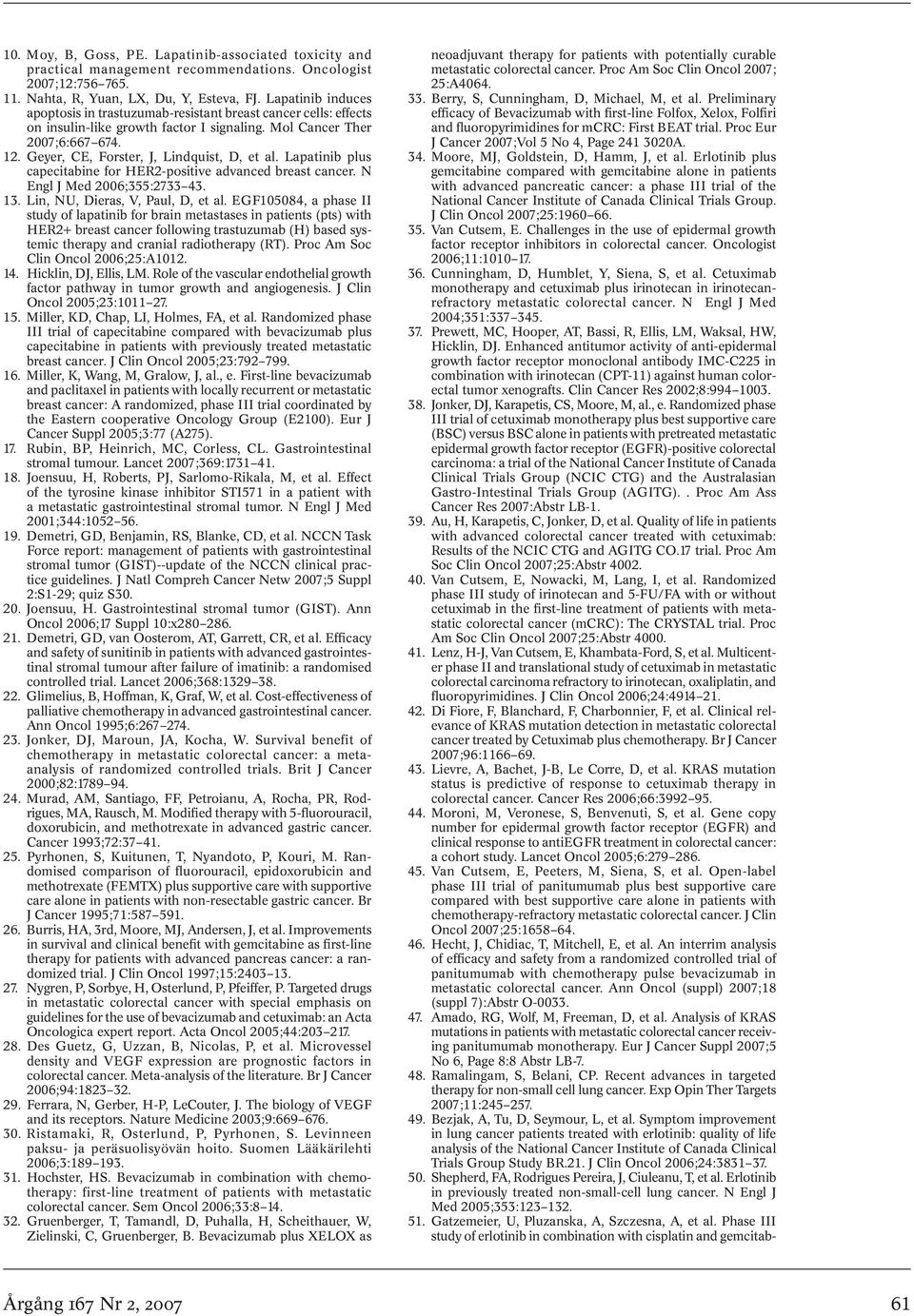 Geyer, CE, Forster, J, Lindquist, D, et al. Lapatinib plus capecitabine for HER2-positive advanced breast cancer. N Engl J Med 2006;355:2733 43. 13. Lin, NU, Dieras, V, Paul, D, et al.