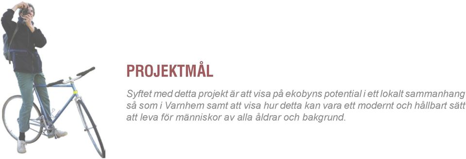 Varnhem samt att visa hur detta kan vara ett modernt