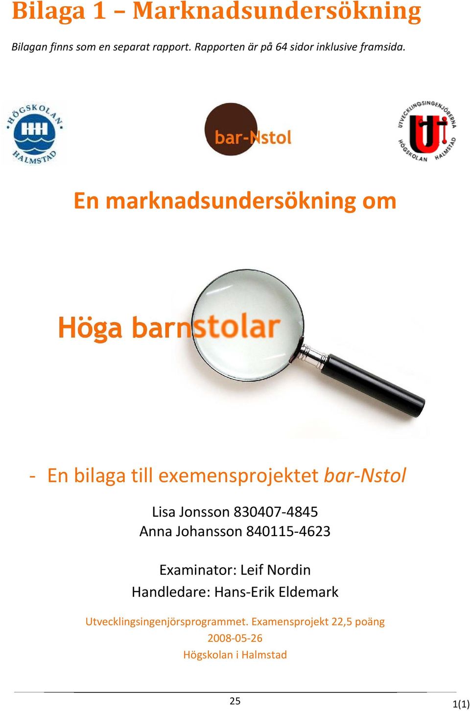 En marknadsundersökning om En bilaga till exemensprojektett bar Nstol Lisa Jonsson 830407 4845