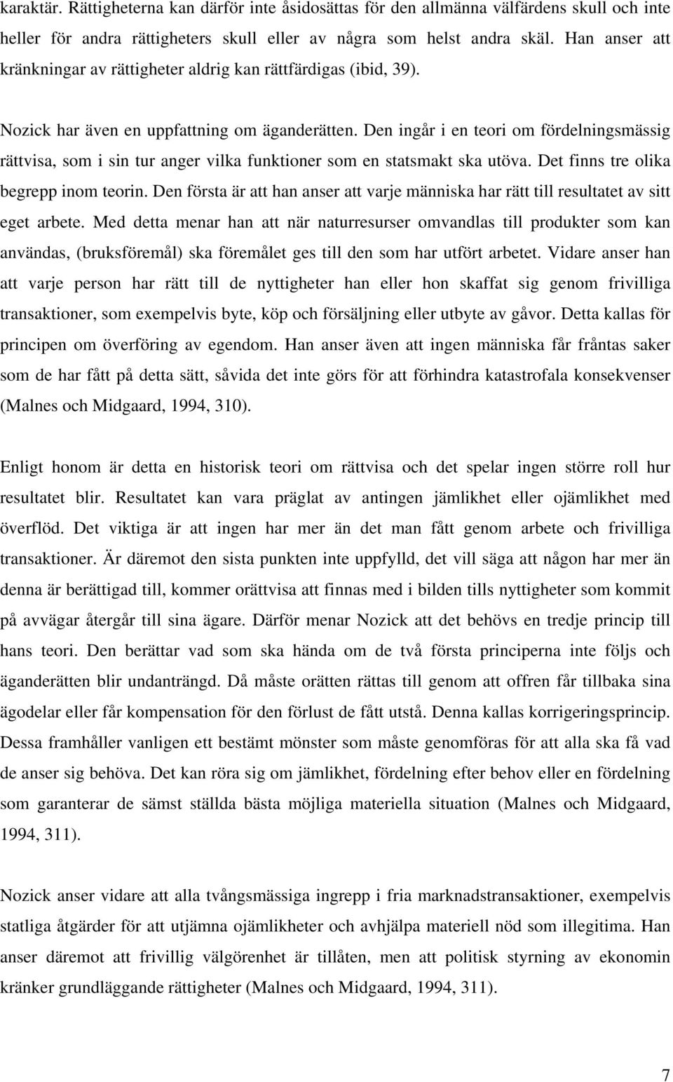 Den ingår i en teori om fördelningsmässig rättvisa, som i sin tur anger vilka funktioner som en statsmakt ska utöva. Det finns tre olika begrepp inom teorin.