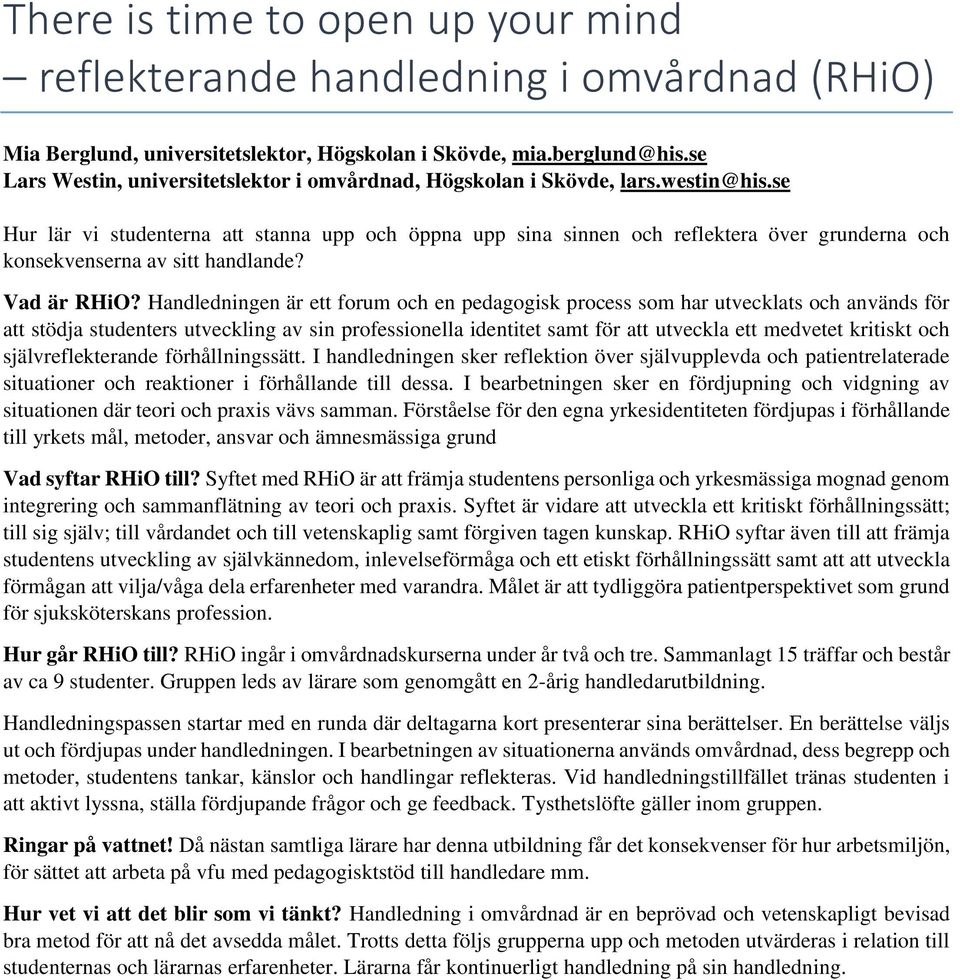 se Hur lär vi studenterna att stanna upp och öppna upp sina sinnen och reflektera över grunderna och konsekvenserna av sitt handlande? Vad är RHiO?