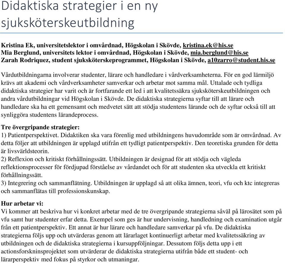 För en god lärmiljö krävs att akademi och vårdverksamheter samverkar och arbetar mot samma mål.