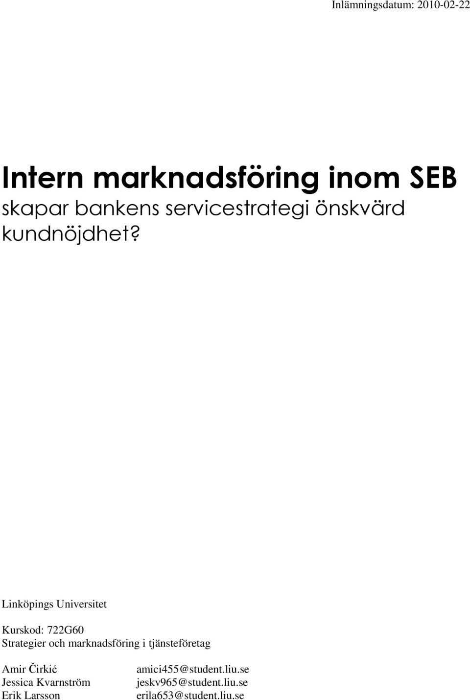 Linköpings Universitet Kurskod: 722G60 Strategier och marknadsföring i