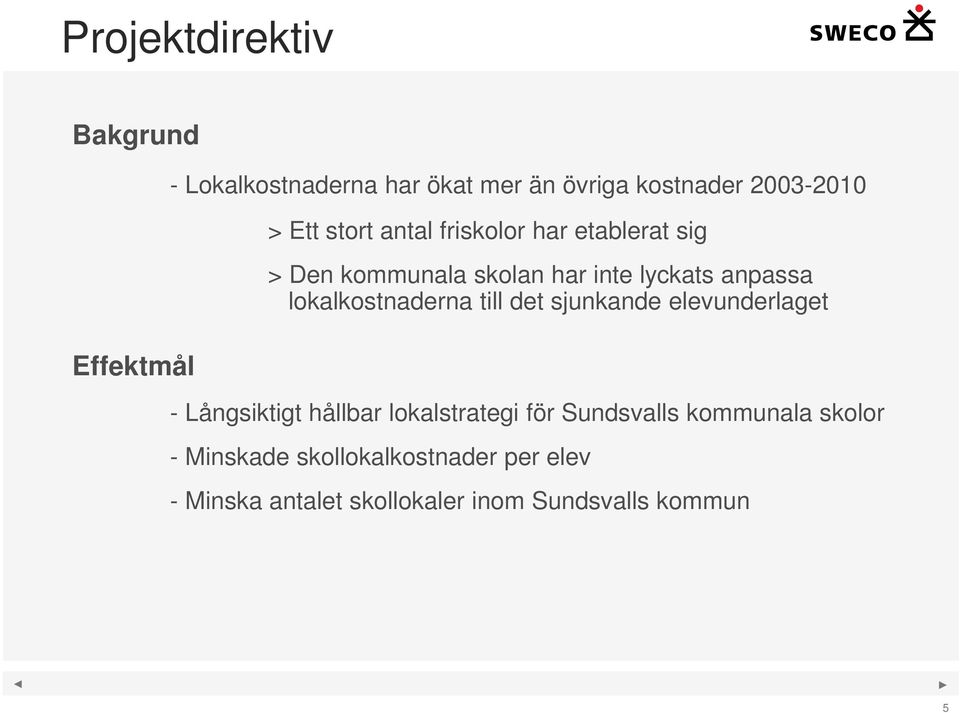 lokalkostnaderna till det sjunkande elevunderlaget - Långsiktigt hållbar lokalstrategi för