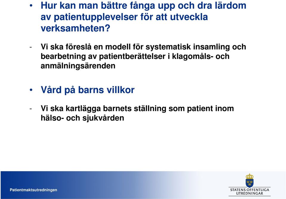 - Vi ska föreslå en modell för systematisk insamling och bearbetning av