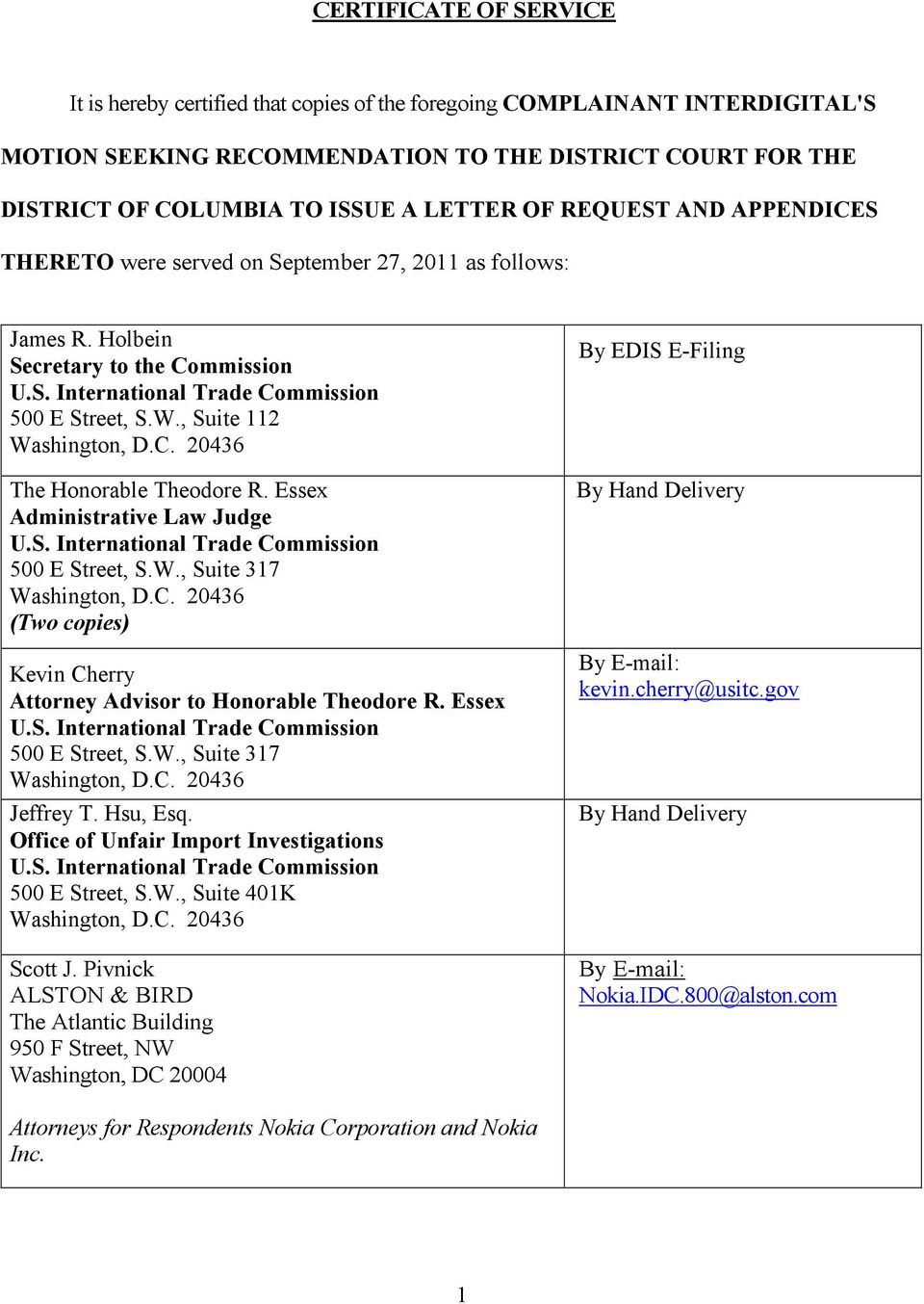 , Suite 112 Washington, D.C. 20436 The Honorable Theodore R. Essex Administrative Law Judge U.S. International Trade Commission 500 E Street, S.W., Suite 317 Washington, D.C. 20436 (Two copies) Kevin Cherry Attorney Advisor to Honorable Theodore R.