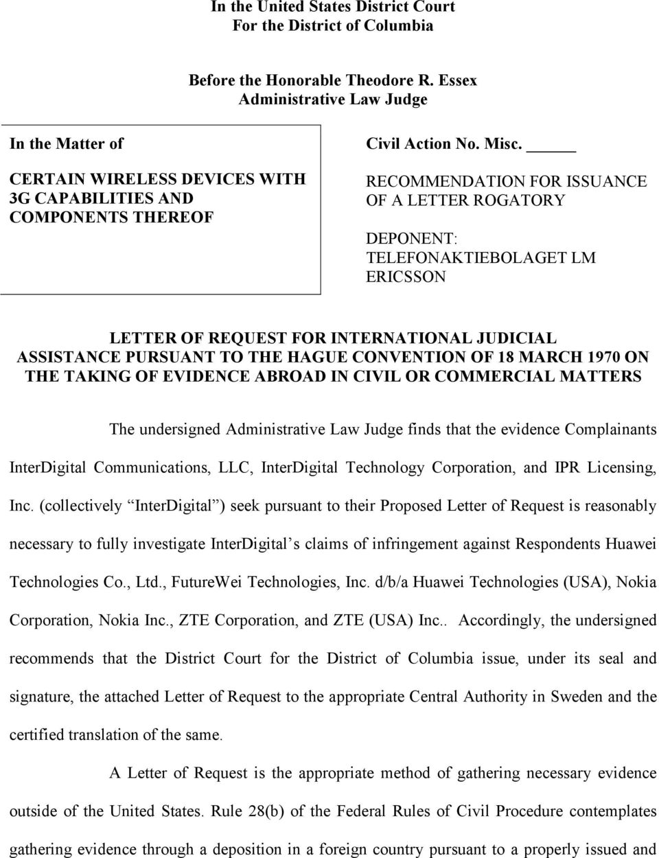 RECOMMENDATION FOR ISSUANCE OF A LETTER ROGATORY DEPONENT: TELEFONAKTIEBOLAGET LM ERICSSON LETTER OF REQUEST FOR INTERNATIONAL JUDICIAL ASSISTANCE PURSUANT TO THE HAGUE CONVENTION OF 18 MARCH 1970 ON