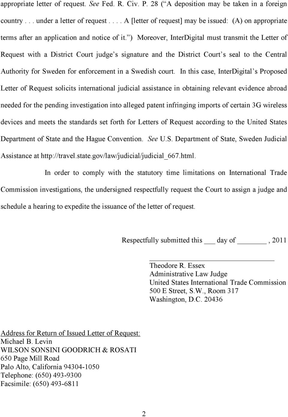 ) Moreover, InterDigital must transmit the Letter of Request with a District Court judge s signature and the District Court s seal to the Central Authority for Sweden for enforcement in a Swedish