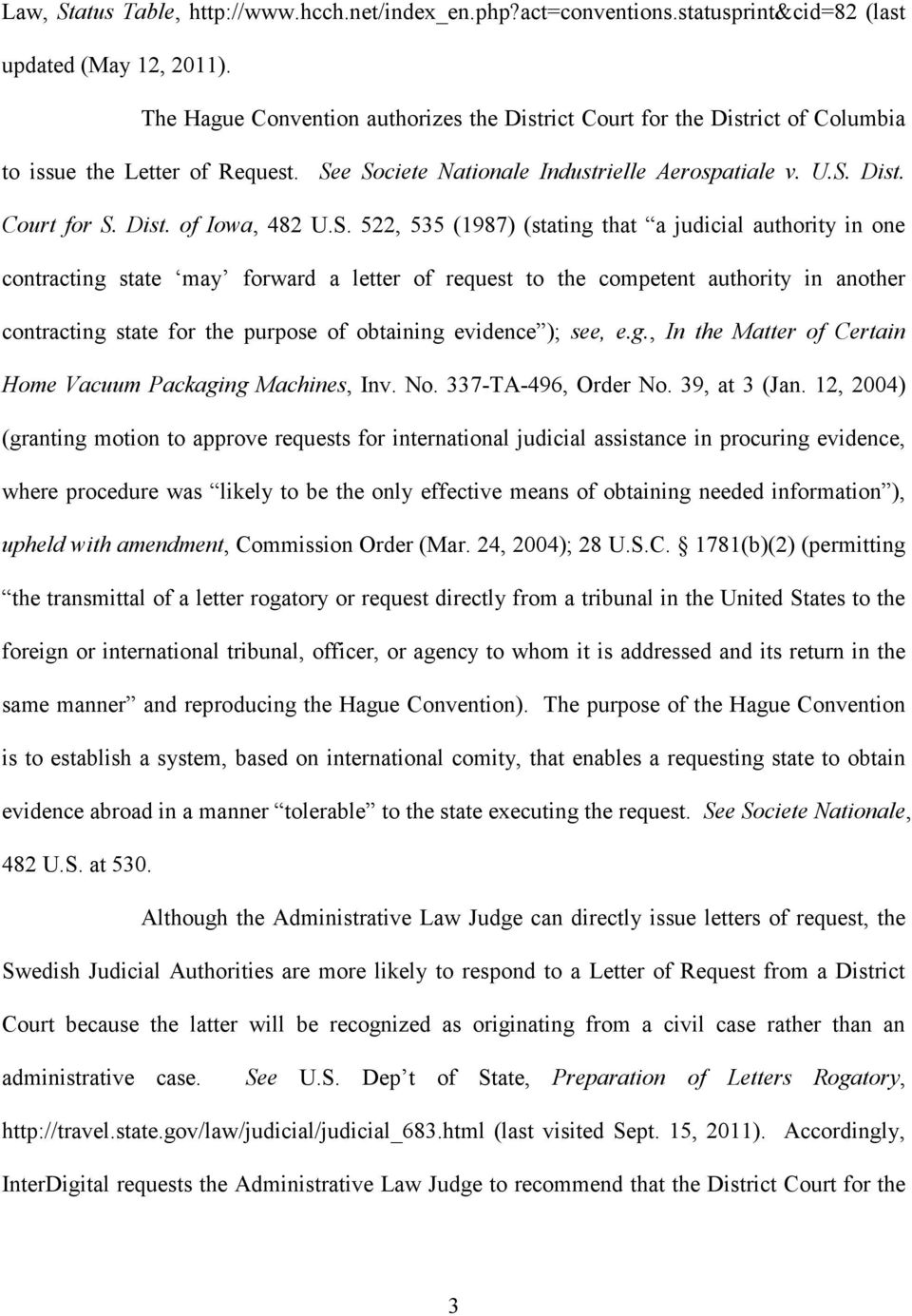 S. 522, 535 (1987) (stating that a judicial authority in one contracting state may forward a letter of request to the competent authority in another contracting state for the purpose of obtaining