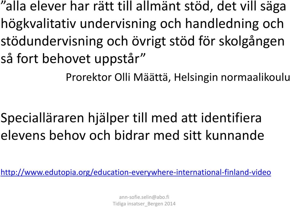 Prorektor Olli Määttä, Helsingin normaalikoulu Specialläraren hjälper till med att identifiera