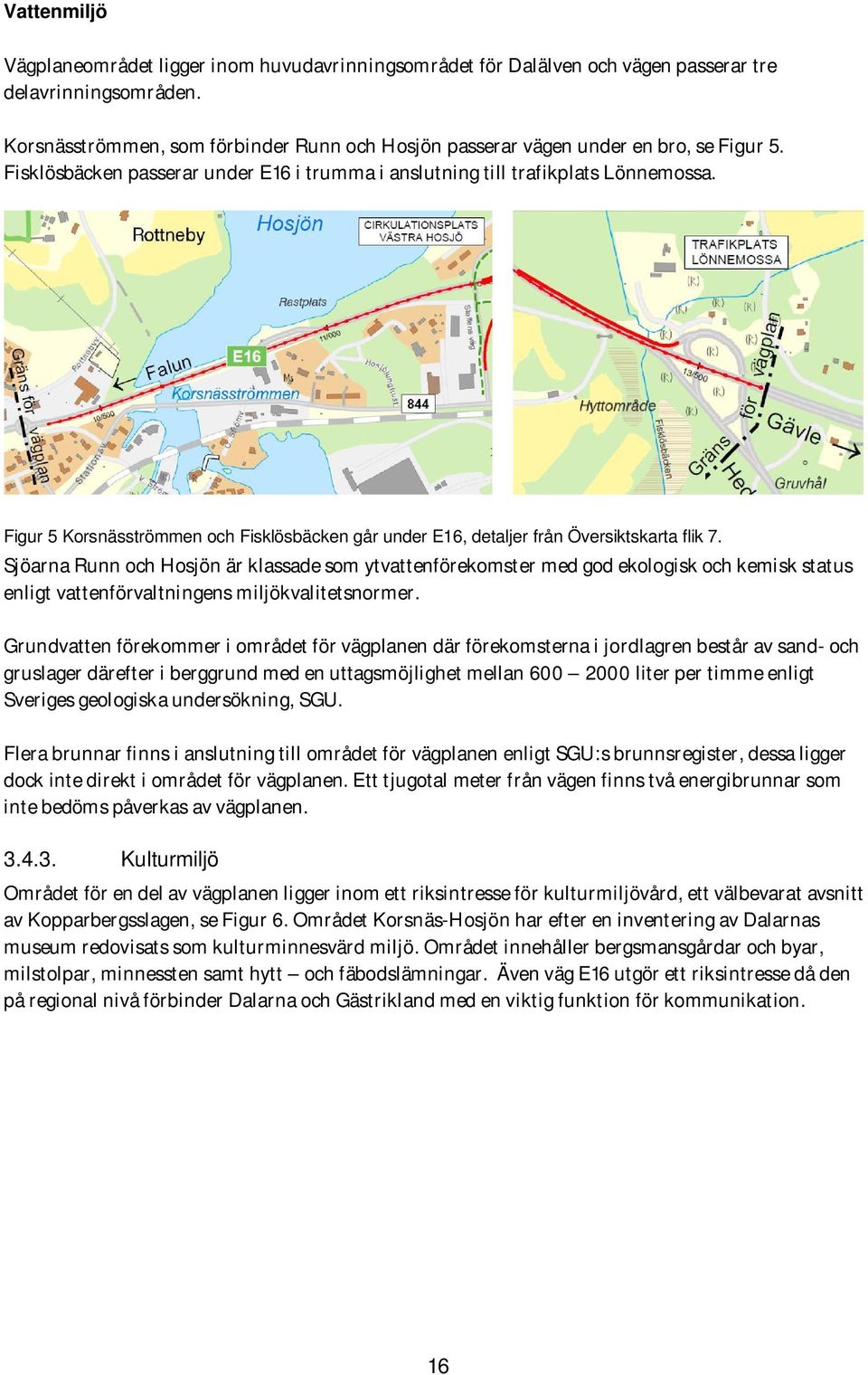 Figur 5 Korsnäsströmmen och Fisklösbäcken går under E16, detaljer från Översiktskarta flik 7.