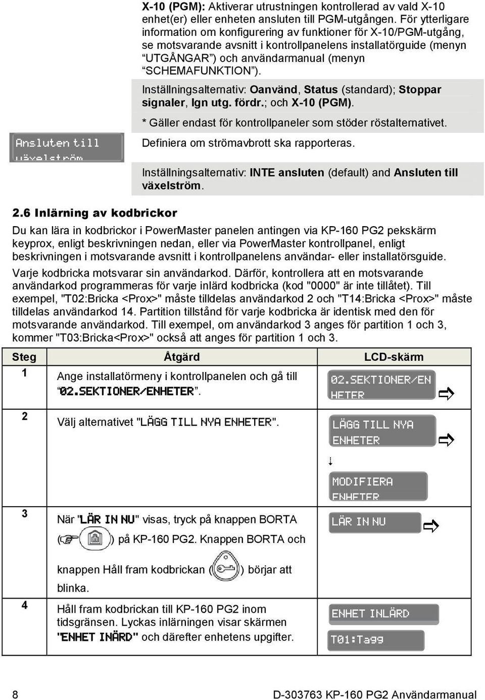 Inställningsalternativ: Oanvänd, Status (standard); Stoppar signaler, Ign utg. fördr.; och X-10 (PGM). * Gäller endast för kontrollpaneler som stöder röstalternativet.