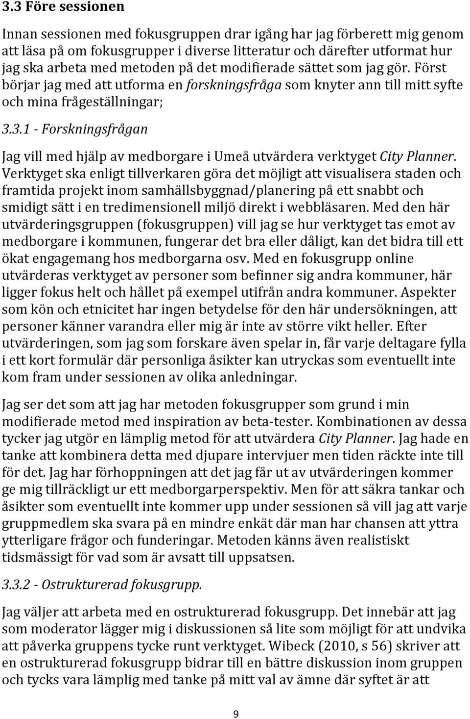 3.1 - Forskningsfrågan Jag vill med hjälp av medborgare i Umeå utvärdera verktyget City Planner.