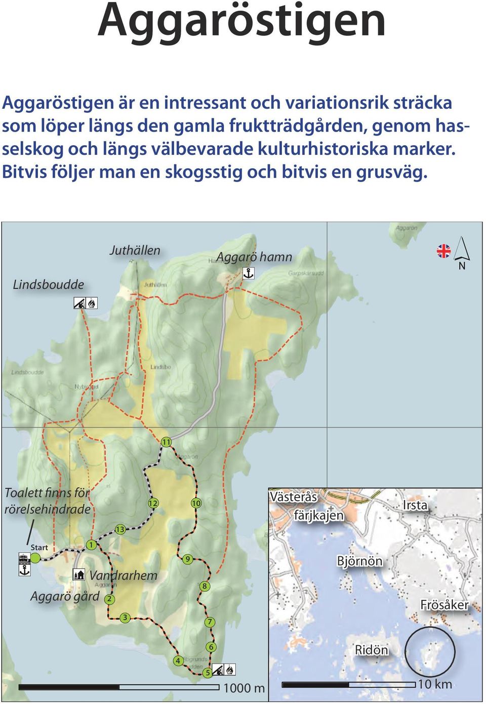 Lindsboudde Ï)) ""h Juthällen Aggarö hamn )"!( 11 Toalett finns för!( 12 rörelsehindrade!( 13!( ":!