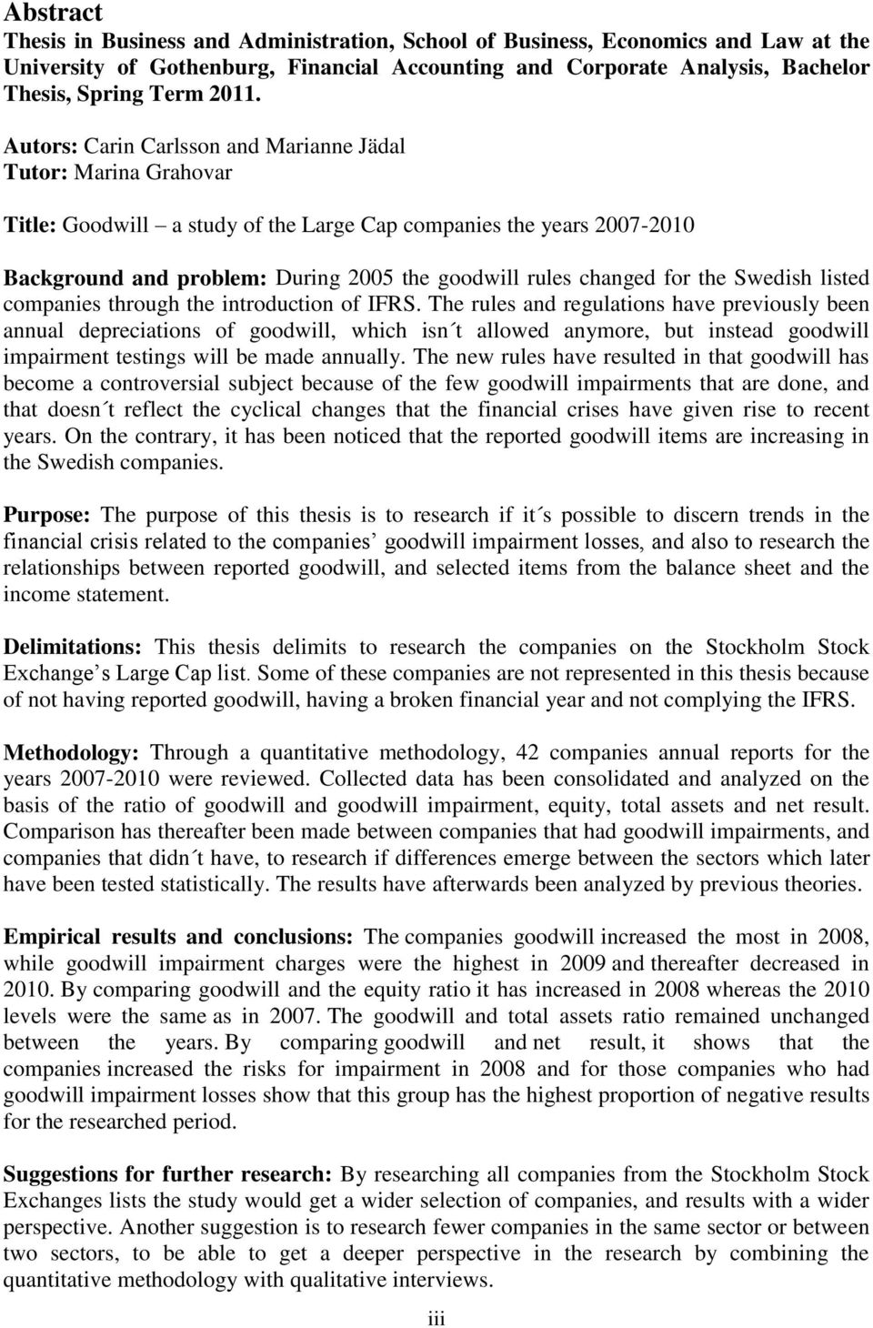 for the Swedish listed companies through the introduction of IFRS.