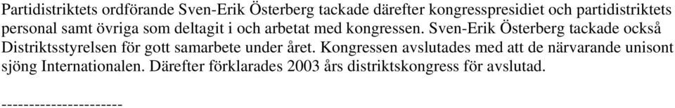 Sven-Erik Österberg tackade också Distriktsstyrelsen för gott samarbete under året.