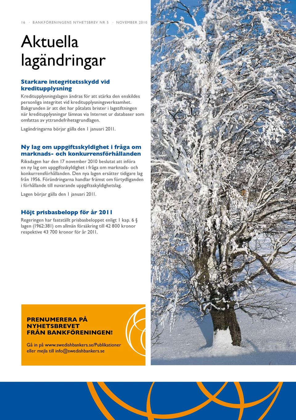 Lagändringarna börjar gälla den 1 januari 2011.