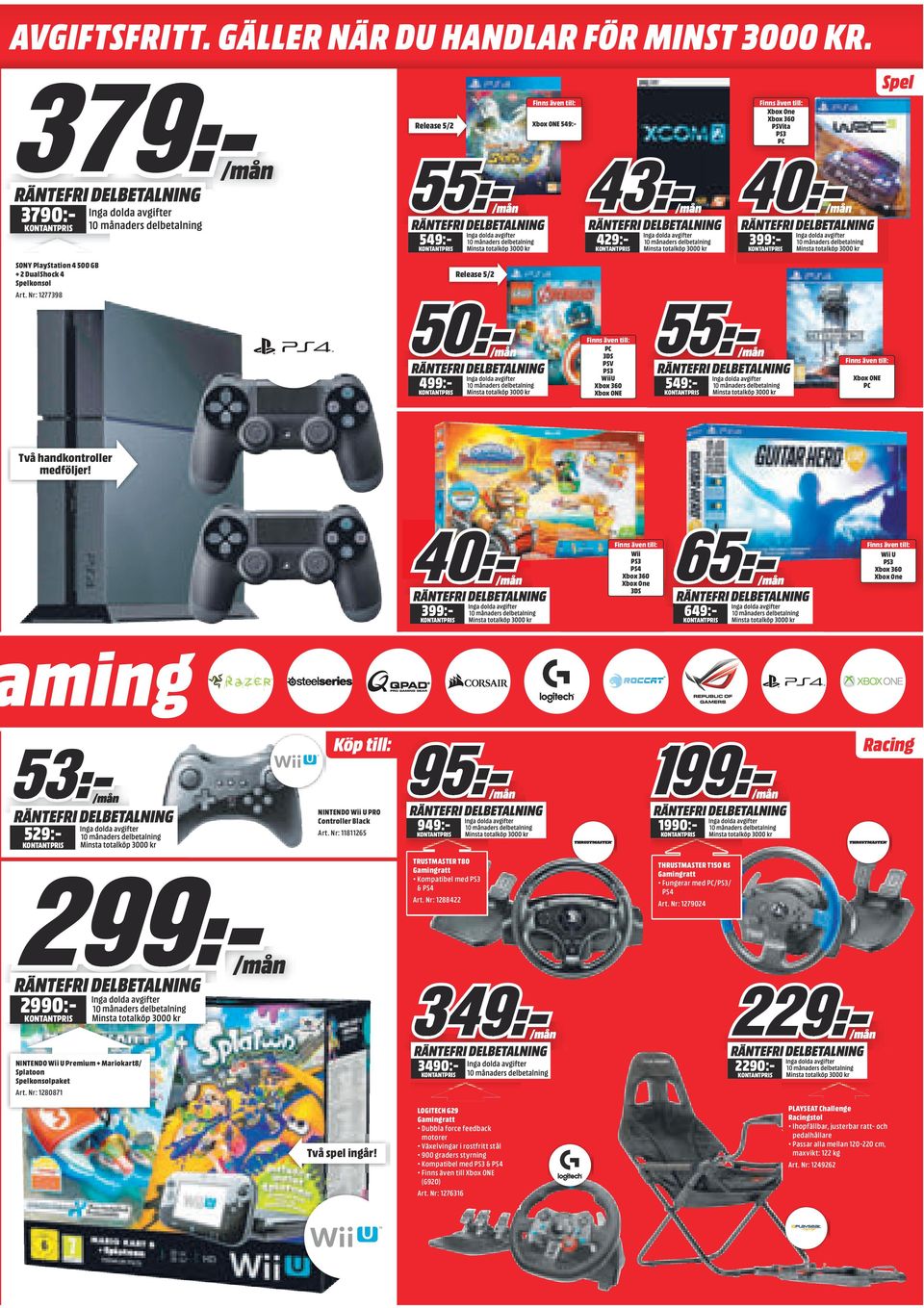 medföljer! Finns även till: Wii PS3 PS4 Xbox 360 Xbox One 3DS 399:- aming Finns även till: Wii U PS3 Xbox 360 Xbox One 649:- Köp till Köp till: 529: NINTENDO Wii U PRO Controller Black rt.