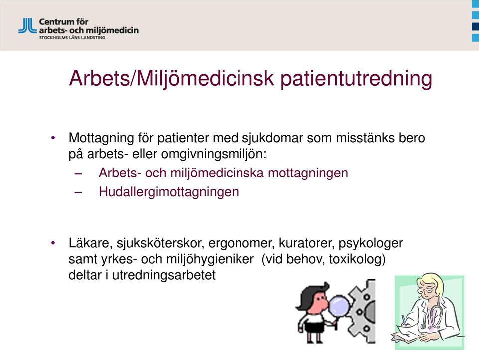 miljömedicinska mottagningen Hudallergimottagningen Läkare, sjuksköterskor, ergonomer,