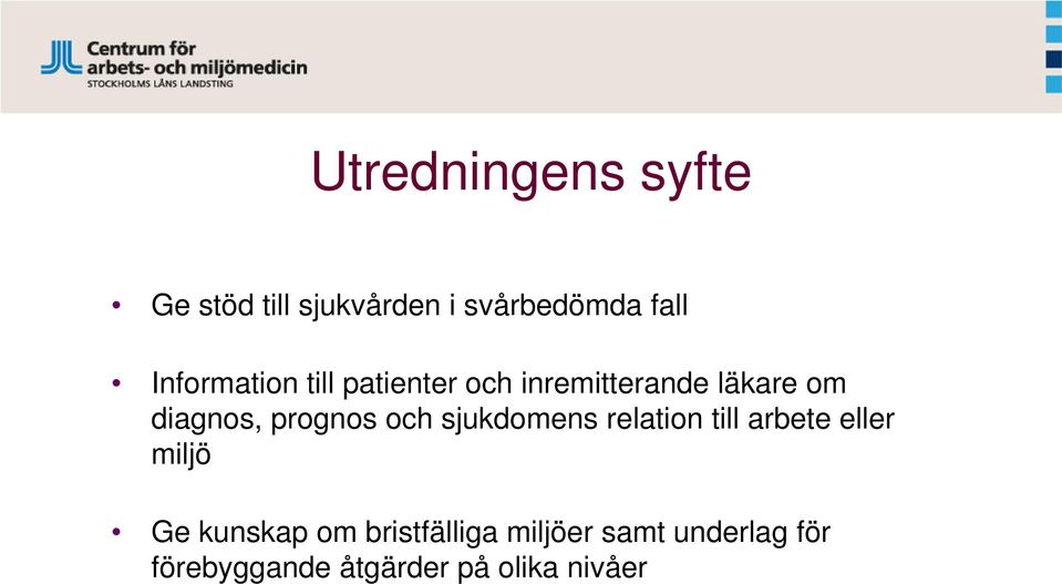 prognos och sjukdomens relation till arbete eller miljö Ge kunskap om