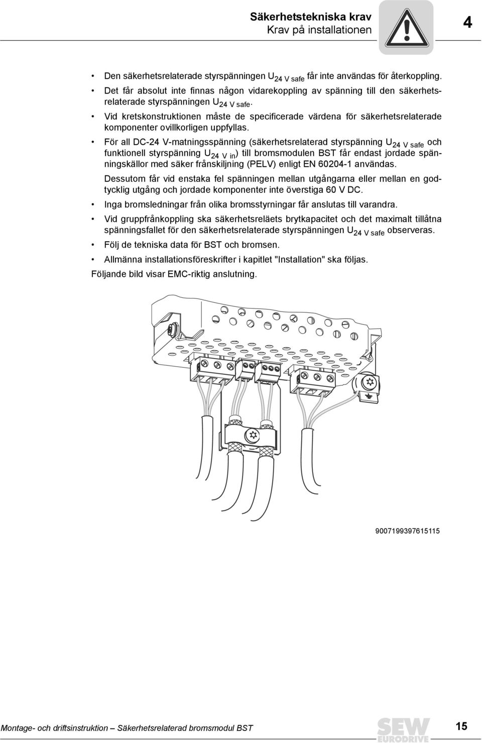 Vid kretskonstruktionen måste de specificerade värdena för säkerhetsrelaterade komponenter ovillkorligen uppfyllas.