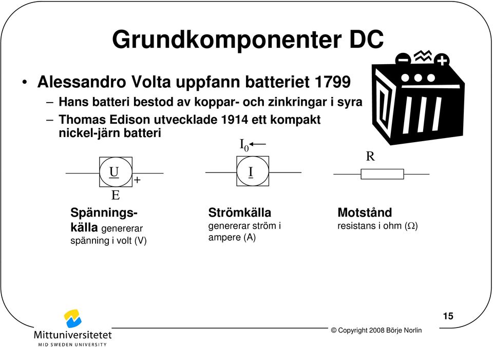 kompakt nickel-järn batteri R U + I E Spännings- Strömkälla Motstånd källa