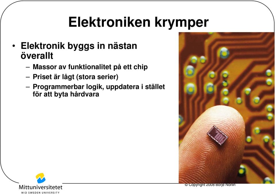 ett chip Priset är lågt (stora serier)