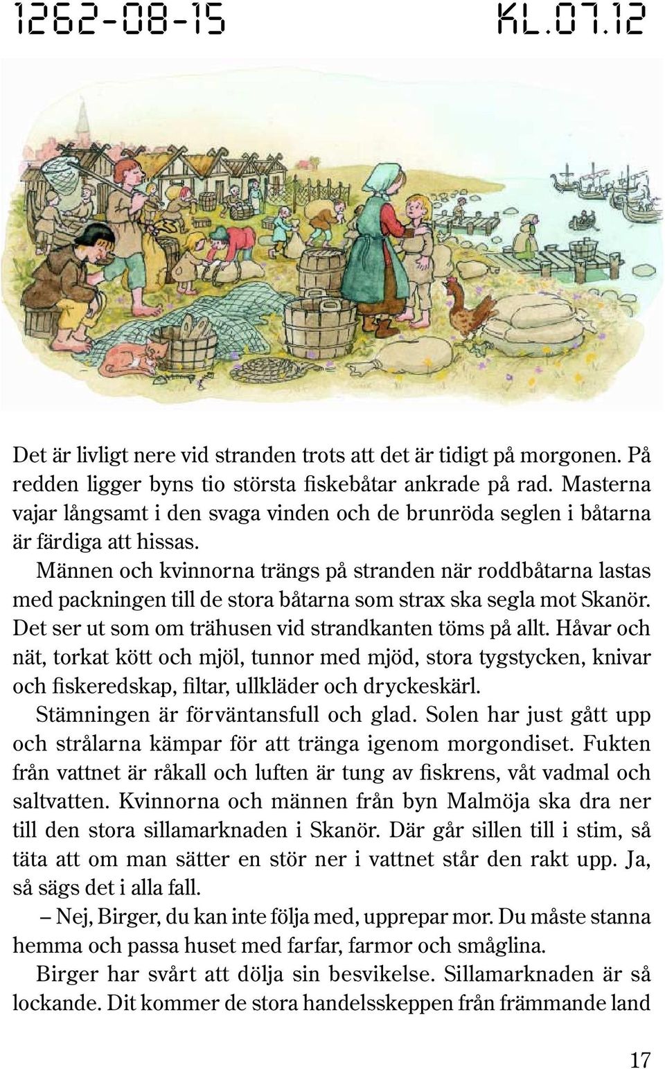 Männen och kvinnorna trängs på stranden när roddbåtarna lastas med packningen till de stora båtarna som strax ska segla mot Skanör. Det ser ut som om trähusen vid strandkanten töms på allt.