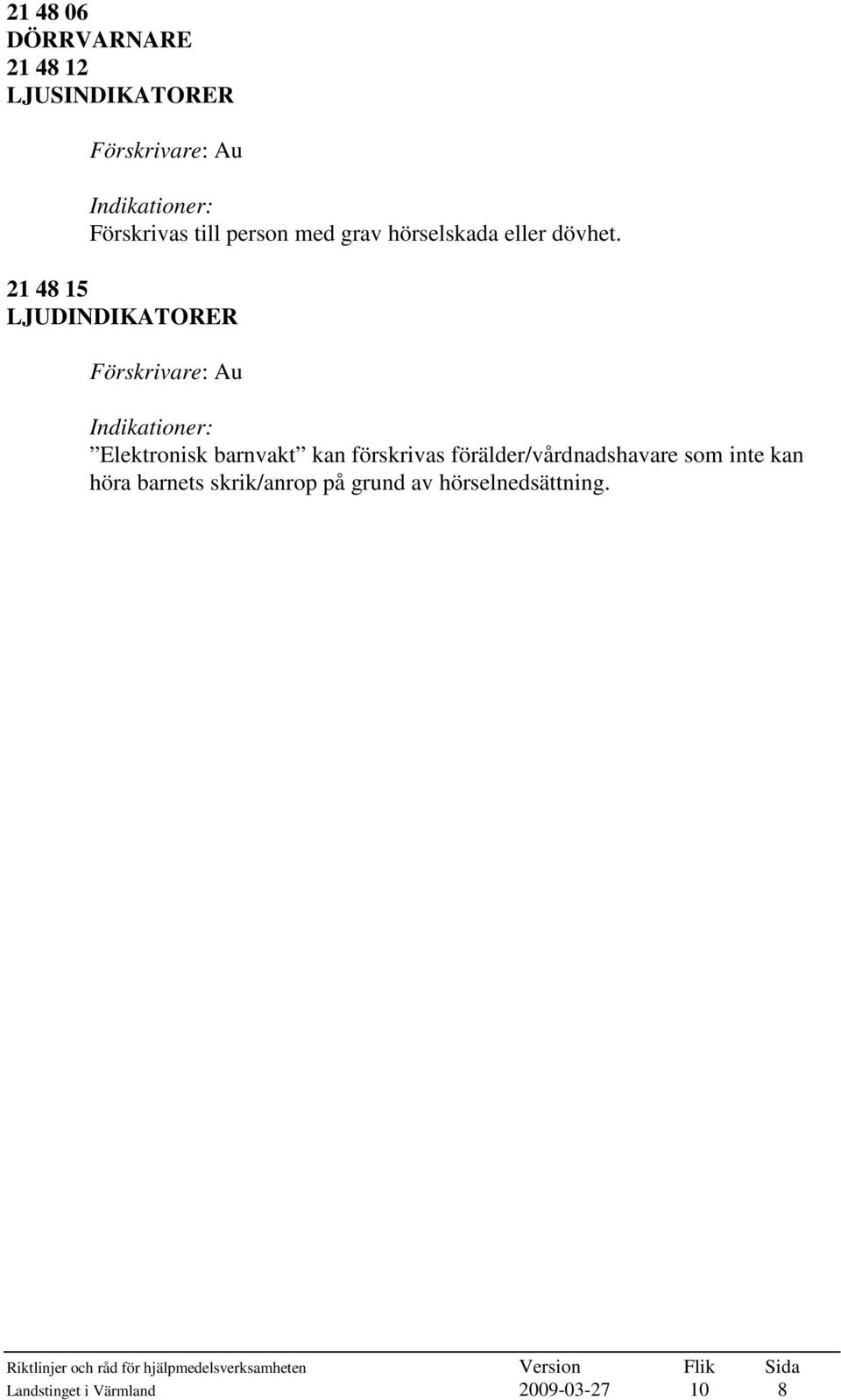 21 48 15 LJUDINDIKATORER Elektronisk barnvakt kan förskrivas