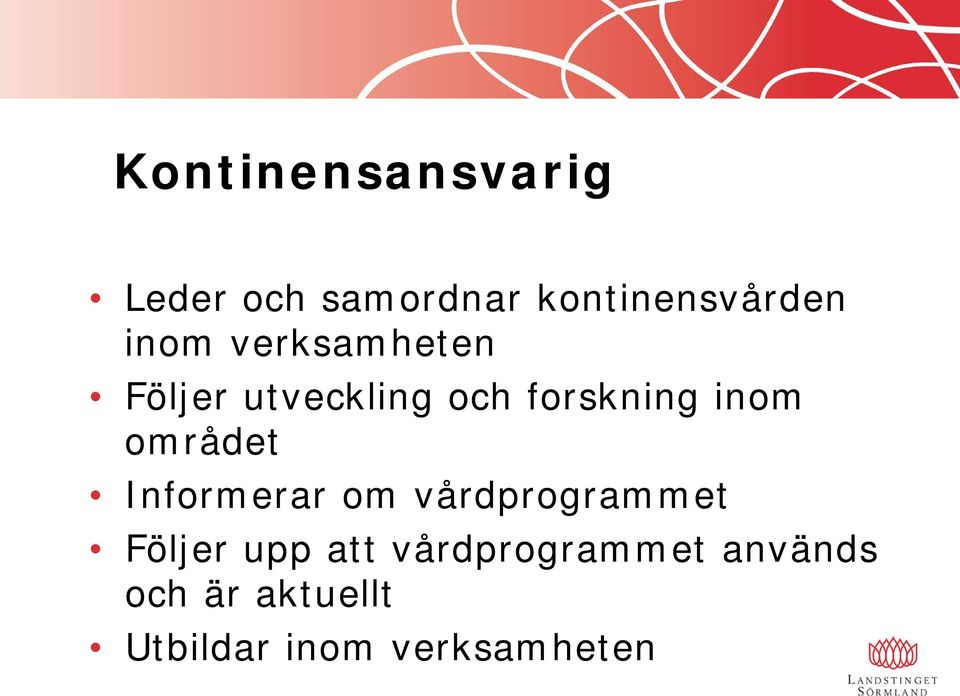 området Informerar om vårdprogrammet Följer upp att