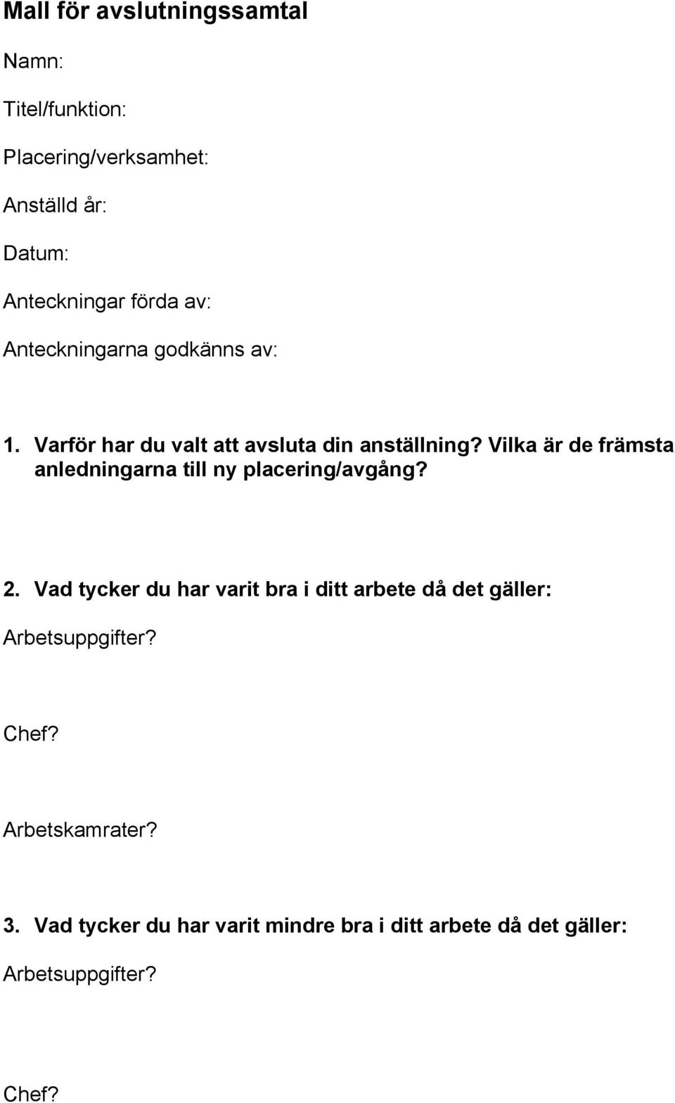 Vilka är de främsta anledningarna till ny placering/avgång? 2.