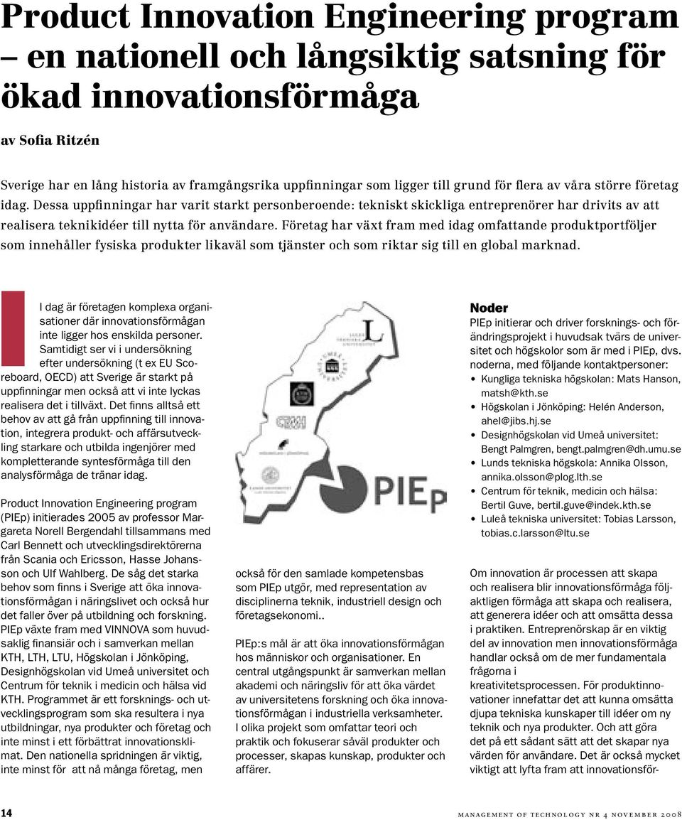 Företag har växt fram med idag omfattande produktportföljer som innehåller fysiska produkter likaväl som tjänster och som riktar sig till en global marknad.