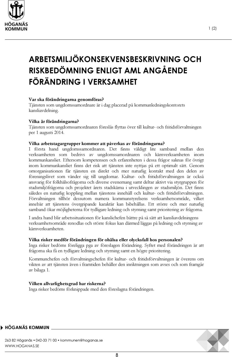 Tjänsten som ungdomssamordnaren föresås fyttas över ti kutur- och fritidsförvatningen per 1 augusti 2014. Vika arbetstagargrupper kommer att påverkas av förändringarna?