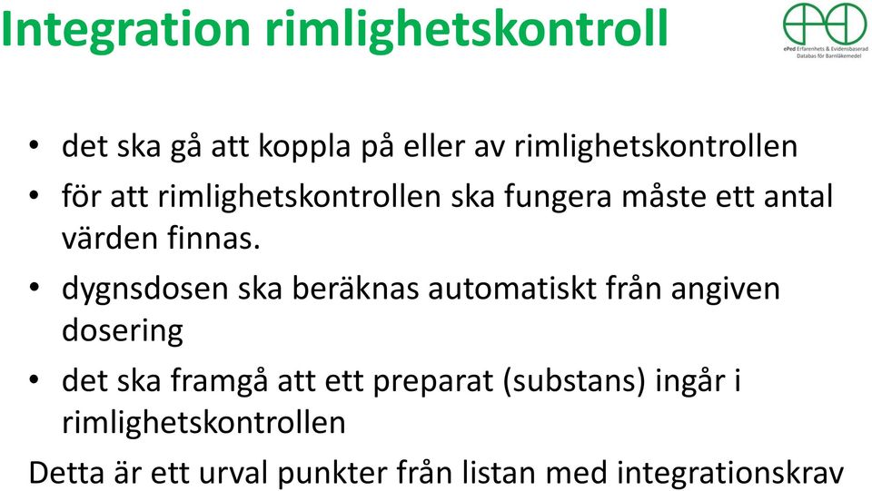 dygnsdosen ska beräknas automatiskt från angiven dosering det ska framgå att ett