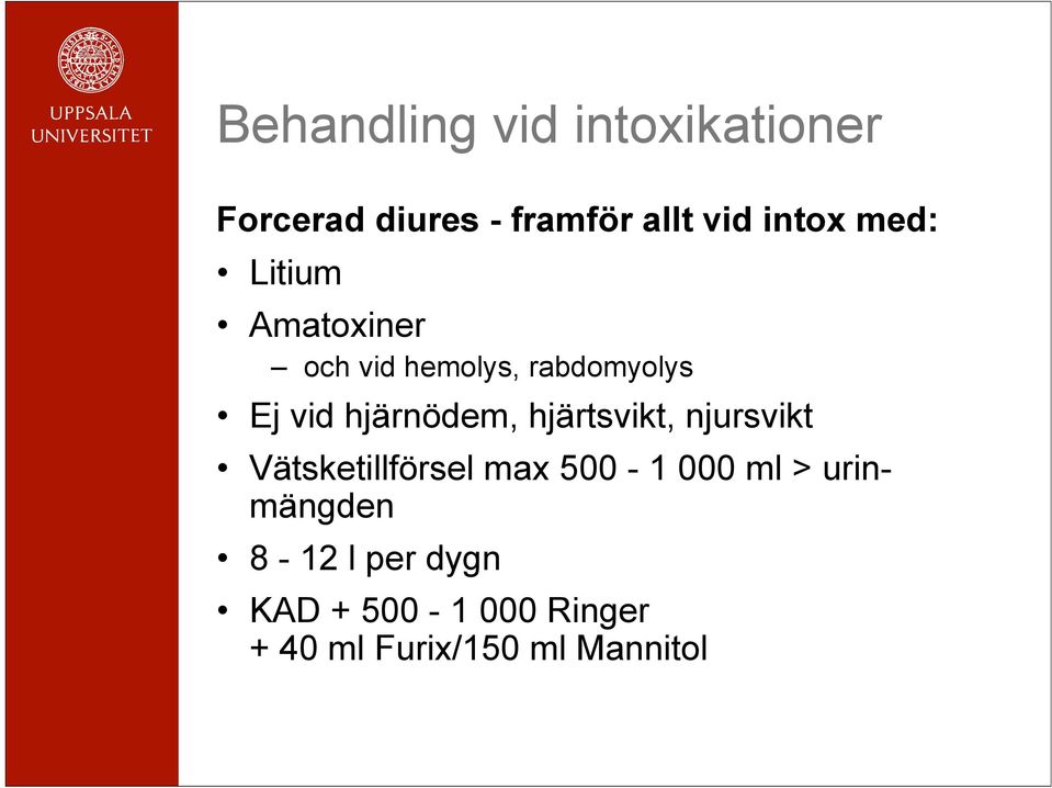 hjärnödem, hjärtsvikt, njursvikt Vätsketillförsel max 500-1 000 ml >