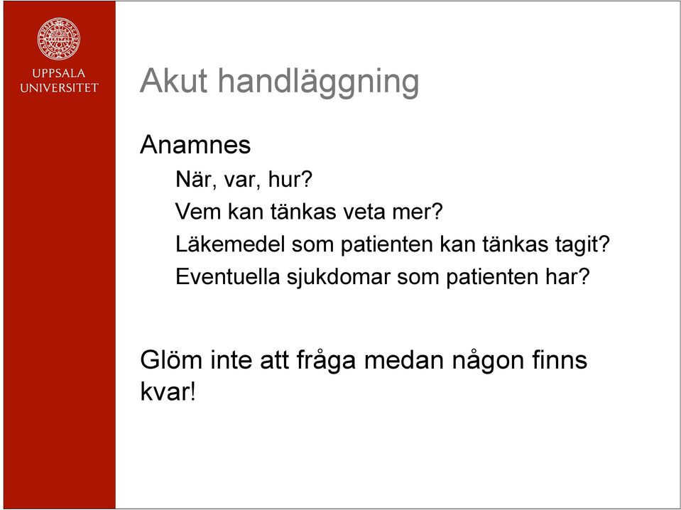 Läkemedel som patienten kan tänkas tagit?