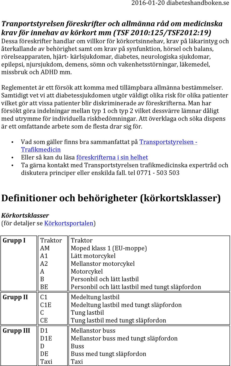 vakenhetsstörningar, läkemedel, missbruk och ADHD mm. Reglementet är ett försök att komma med tillämpbara allmänna bestämmelser.