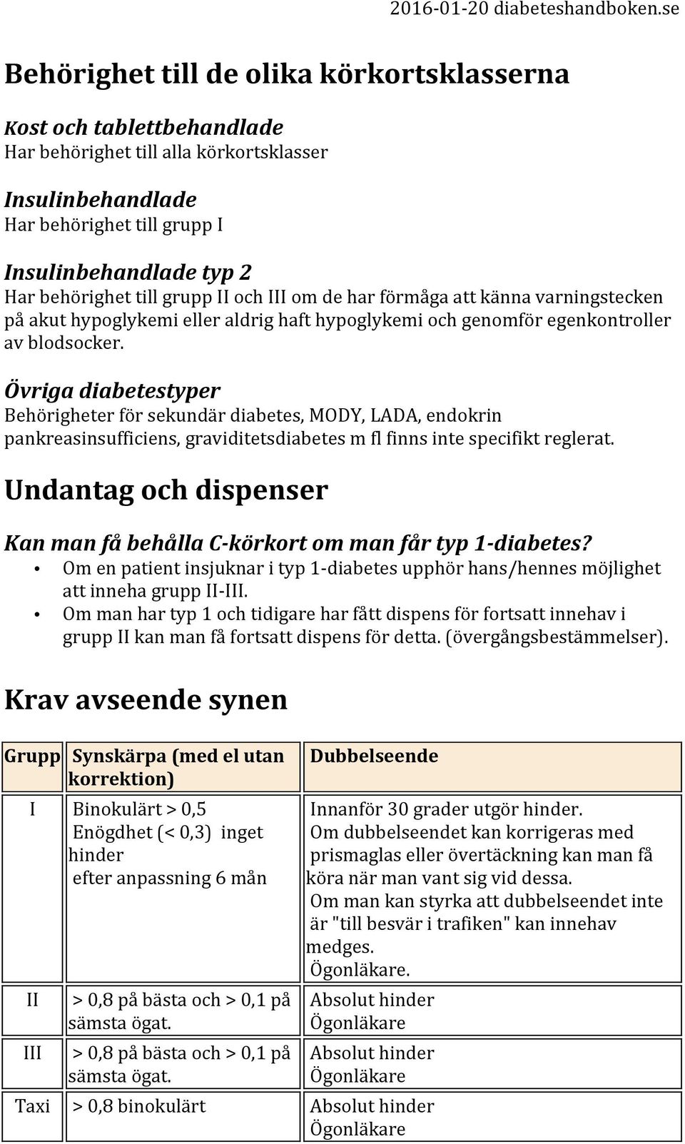 Övriga diabetestyper Behörigheter för sekundär diabetes, MODY, LADA, endokrin pankreasinsufficiens, graviditetsdiabetes m fl finns inte specifikt reglerat.