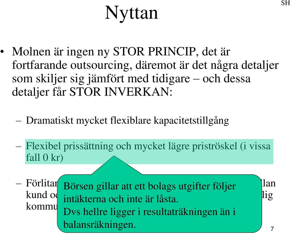 vissa fall 0 kr) Förlitande Börsen på att gillar Internet att duger ett bolags för kommunikation utgifter följer mellan kund och intäkterna