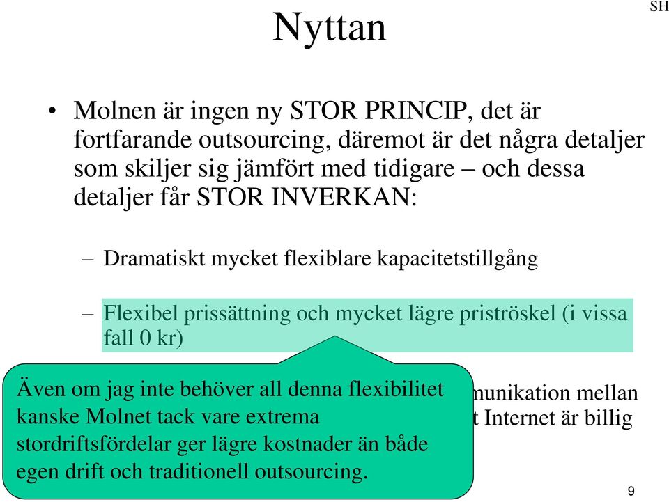 kr) Även om Förlitande jag inte behöver på att Internet all denna duger flexibilitet för kommunikation mellan kanske Molnet kund och tack