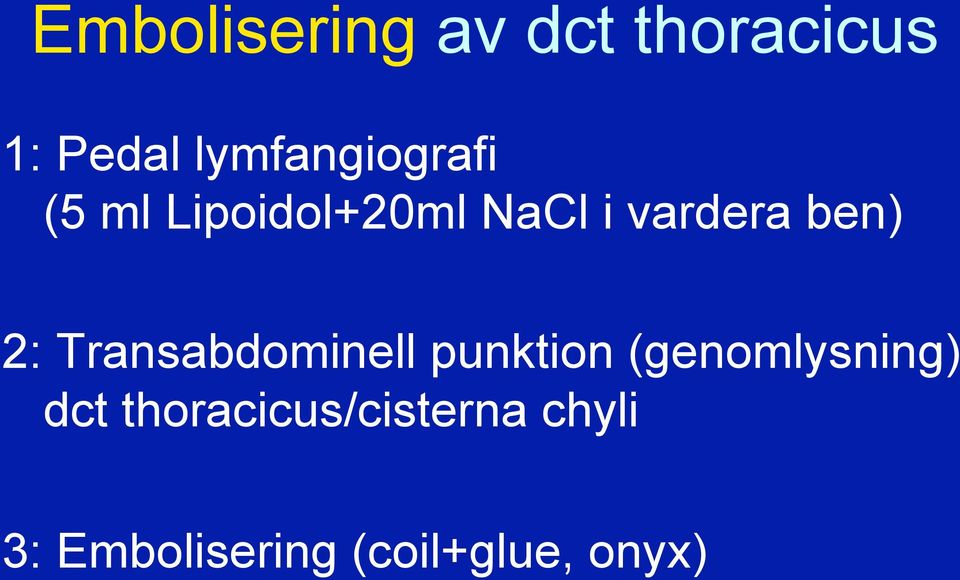 ben) 2: Transabdominell punktion (genomlysning)