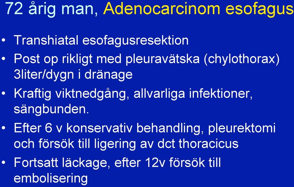 allvarliga infektioner, sängbunden.