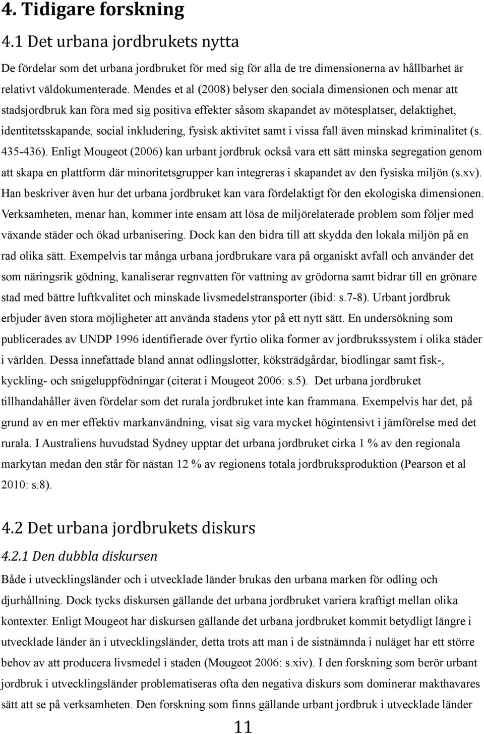 inkludering, fysisk aktivitet samt i vissa fall även minskad kriminalitet (s. 435-436).