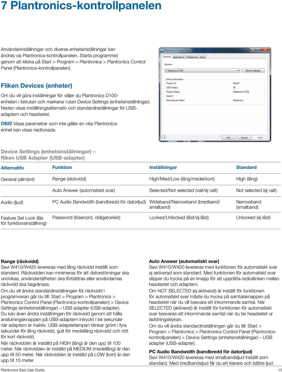 Fliken Devices (enheter) Om du vill göra inställningar för väljer du Plantronics D100- enheten i listrutan och markerar rutan Device Settings (enhetsinställningar).