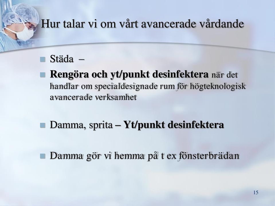 rum för högteknologisk avancerade verksamhet Damma, sprita