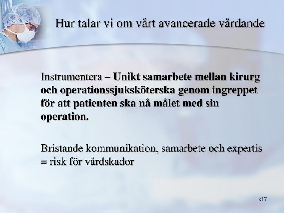 ingreppet för att patienten ska nå målet med sin operation.