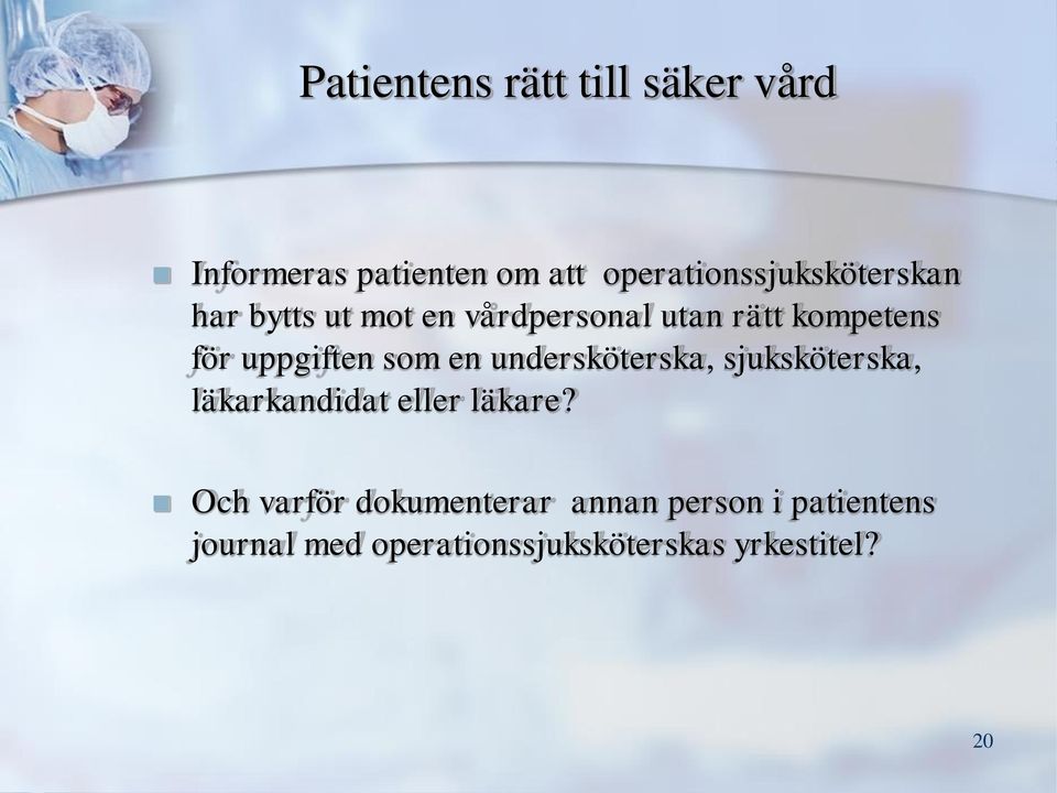 för uppgiften som en undersköterska, sjuksköterska, läkarkandidat eller läkare?