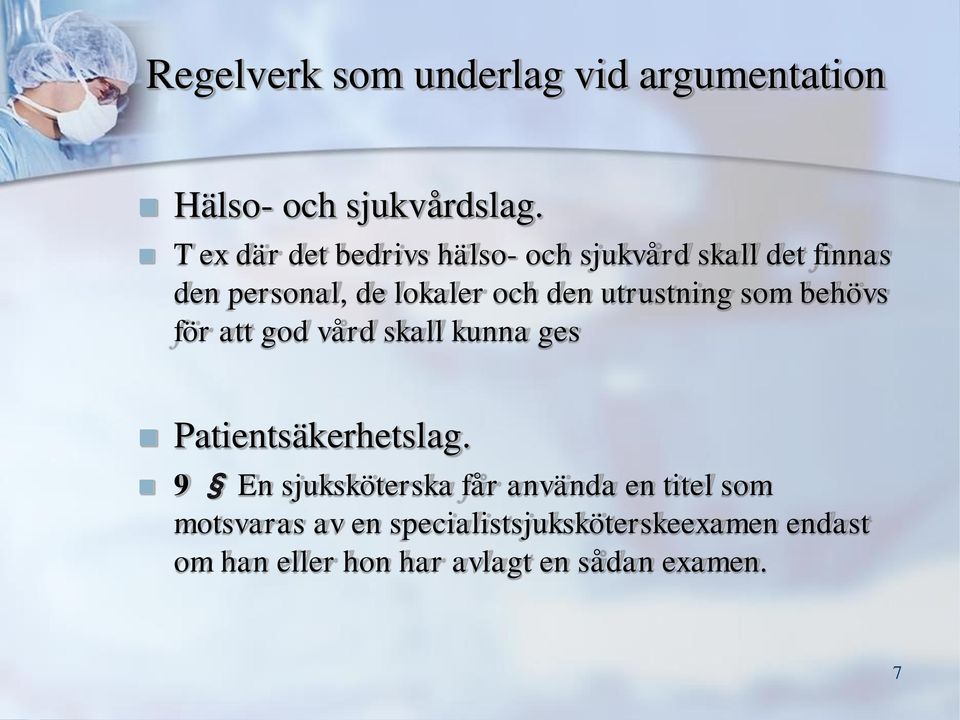 utrustning som behövs för att god vård skall kunna ges Patientsäkerhetslag.