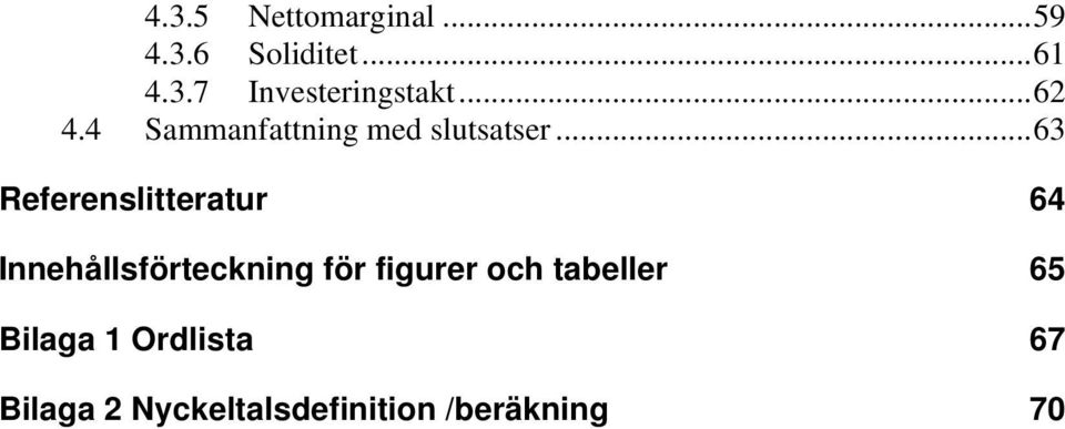 ..63 Referenslitteratur 64 Innehållsförteckning för figurer