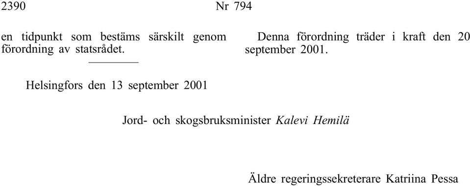 Denna förordning träder i kraft den 20 september 2001.